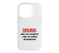 Drums Are The Reason I Get Up Every Afternoon Funny Case for iPhone 14 Pro