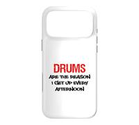 Drums Are The Reason I Get Up Every Afternoon Funny Case for iPhone 17 Pro Max