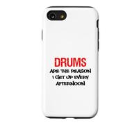 Drums Are The Reason I Get Up Every Afternoon Funny Case for iPhone SE (2020) / 7/8