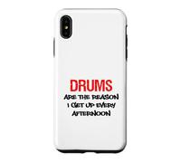 Drums Are The Reason I Get Up Every Afternoon Funny Case for iPhone XS Max
