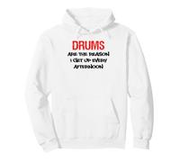 Drums Are The Reason I Get Up Every Afternoon Funny Pullover Hoodie