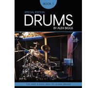 Drums By Alex Biggs Book 3 Special Edition: The Fast And Easy Way To Learn Drums