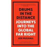 Drums In The Distance: Journeys Into the Global Far Right
