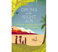 Drums on the Night Air: A Woman's Flight from Africa's Heart of Darkness
