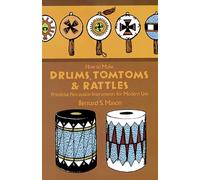 Drums, Tomtoms and Rattles: Primitive Percussion Instruments for Modern Use (Dover Crafts: Dolls & Toys)