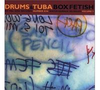 Drums & Tuba - Box Fetish