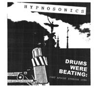 Hypnosonics - Drums Were Beating: Fort Apache Studios 1996