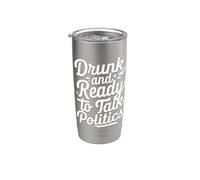 Drunk and Ready to Talk Politics Stainless Steel Insulated Tumbler