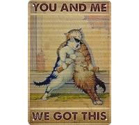 Drunk Cats You and Me We Got This Tin Signs Unique Metal Bar Wall Plaque Decor Vintage Kitchen Tin Sign 8 X 6 inch
