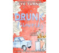 Drunk Fireworks: A Love Drunk Short Story: 7