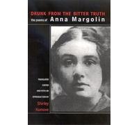 Drunk from the Bitter Truth: The Poems of Anna Margolin (SUNY series, Women Writers in Translation)