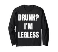 Drunk? I'm Legless - Funny Amputee Disabled Long Sleeve T-Shirt