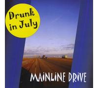 Drunk in July - Mainline Drive