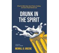 Drunk in the Spirit: What the Bible Says About Trance, Ecstasy, and God's Supernatural Love
