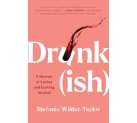Drunk-ish: A Memoir of Loving and Leaving Alcohol