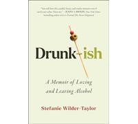 Drunk-ish: A Memoir of Loving and Leaving Alcohol