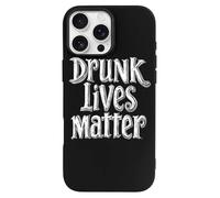 Drunk Lives Matter Print Phone Case TPU Anti-fingerprint Protective Cover Compatible with iPhone 16 Series