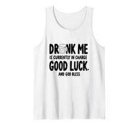 Drunk Me Currently in Charge Good-Luck Funny Beer Drinking Tank Top