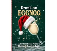 Drunk on Eggnog: A lighthearted, funny take on coping with in-laws, drama, and overcooked turkey - with real stories and tongue-in-cheek tips.