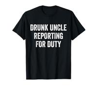 Drunk Uncle Reporting For Duty T-Shirt