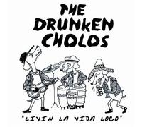 Drunken Cholos (Queers) - Livin' La Vida Loco