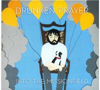 Drunken Prayer - Into The Missionfield