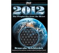 Drunvalo Melchizedek: 2012 - The Prophecies from the Heart