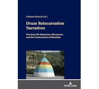 Druze Reincarnation Narratives: Previous Life Memories, Discourses, and the Construction of Identities