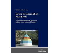 Druze Reincarnation Narratives : Previous Life Memories, Discourses, and the Construction of Identities