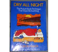 Dry All Night: The Picture Book Technique That Stops Bedwetting