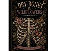 Dry Bones & Wildflowers