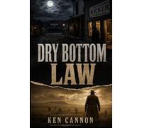 Dry Bottom Law: A Western set in Dry Bottom during the late 1880s. A determined young journalist fights for justice in a lawless land.