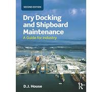 Dry Docking and Shipboard Maintenance: A Guide for Industry