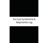 Dry Eye Syndrome & Blepharitis Log: Six-Month Daily Tracker for Grittiness, Redness, Screen Time, Humidity, and Compress Compliance