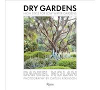 Dry Gardens: High Style for Low Water Gardens