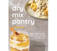 Dry Mix Pantry Cookbook: Budget-Friendly DIY Dry Mixes for Clean Eating Meal Prep. Homemade Shelf-Stable Staples and Quick Meals in a Jar Without Preservatives (Meal Prep Cookbooks)