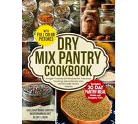 Dry Mix Pantry Cookbook: Budget-Friendly DIY Recipes for Everyday Cooking, Spice Blends, and Homemade Pantry Staples - Includes 30-Day Pantry Meal Guide and Shopping Lists (Dry Mix Kitchen Series)