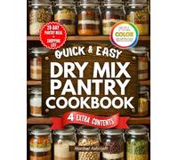 Dry Mix Pantry Cookbook: Save Time in the Kitchen and Spend Less on Groceries with Homemade Mixes | Budget-Friendly, Simple Recipes for Flavorful Meals Without Store-Bought Shortcuts
