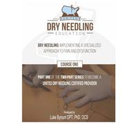 Dry Needling: Implementing a Specialized Approach to Pain and Dysfunction: Part One (Dry Needling Course Manuals)