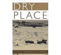Dry Place: Landscapes Of Belonging And Exclusion