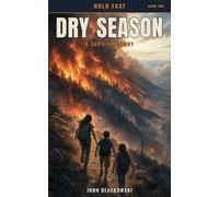 Dry Season: A Survival Story: 2 (Hold Fast)