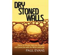 Dry Stoned Walls: Poems on Alcohol Addiction, Recovery, and Connection with the Welsh Landscape
