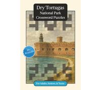 Dry Tortugas National Park Crossword Puzzles: Crossword Puzzles with Easy to Read Print about Dry Tortugas National Park, Nature, Wildlife and More | ... Relaxation (National Parks Crossword Puzzles)