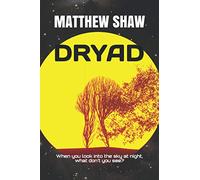 DRYAD: When you look into the sky at night, what don't you see? (The Darkness Engine)