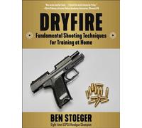 Dryfire Reloaded: Fundamental Shooting Techniques for Training at Home