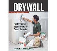 Drywall: Professional Techniques for Great Results