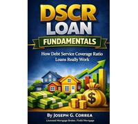 DSCR Loan Fundamentals: How Debt Service Coverage Ratio Loans Really Work: 1 (The Investor Mortgage Wealth)