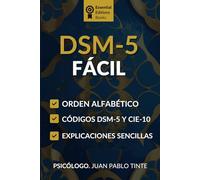 DSM-5 Fácil: Guía esencial de trastornos mentales según el DSM-5: Definiciones y síntomas de más de 130 condiciones psiquiátricas