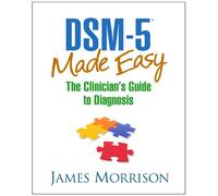 DSM-5® Made Easy: The Clinician's Guide to Diagnosis