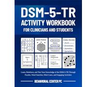 DSM-5-TR Activity Workbook for Clinicians and Students: Learn, Reinforce, and Test Your Knowledge of the DSM-5-TR Through Puzzles, Word Searches, Mini-Cases, and Engaging Activities